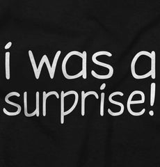 I Was A Surprise Infant Toddler T Shirt-Direct To Garment Print-Brisco Baby
