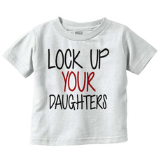 Lock Up Daughters Infant Toddler T Shirt-Direct To Garment Print-Brisco Baby