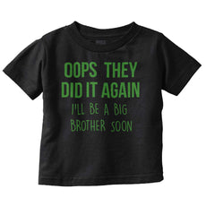 Oops They Did It Again Big Brother Infant Toddler T Shirt-Direct To Garment Print-Brisco Baby