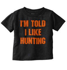 Im Told I Like Hunting Infant Toddler T Shirt-Direct To Garment Print-Brisco Baby