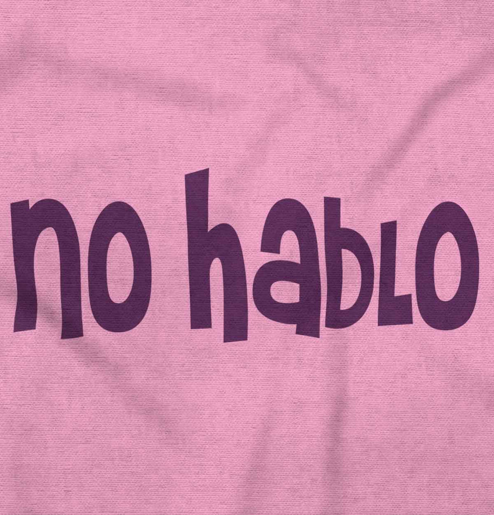 No Hablo Infant Toddler T Shirt-Direct To Garment Print-Brisco Baby