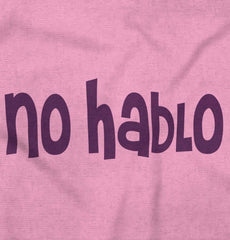 No Hablo Infant Toddler T Shirt-Direct To Garment Print-Brisco Baby