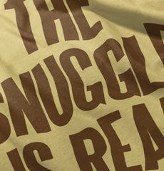 Snuggle Is Real Infant Toddler T Shirt-Direct To Garment Print-Brisco Baby