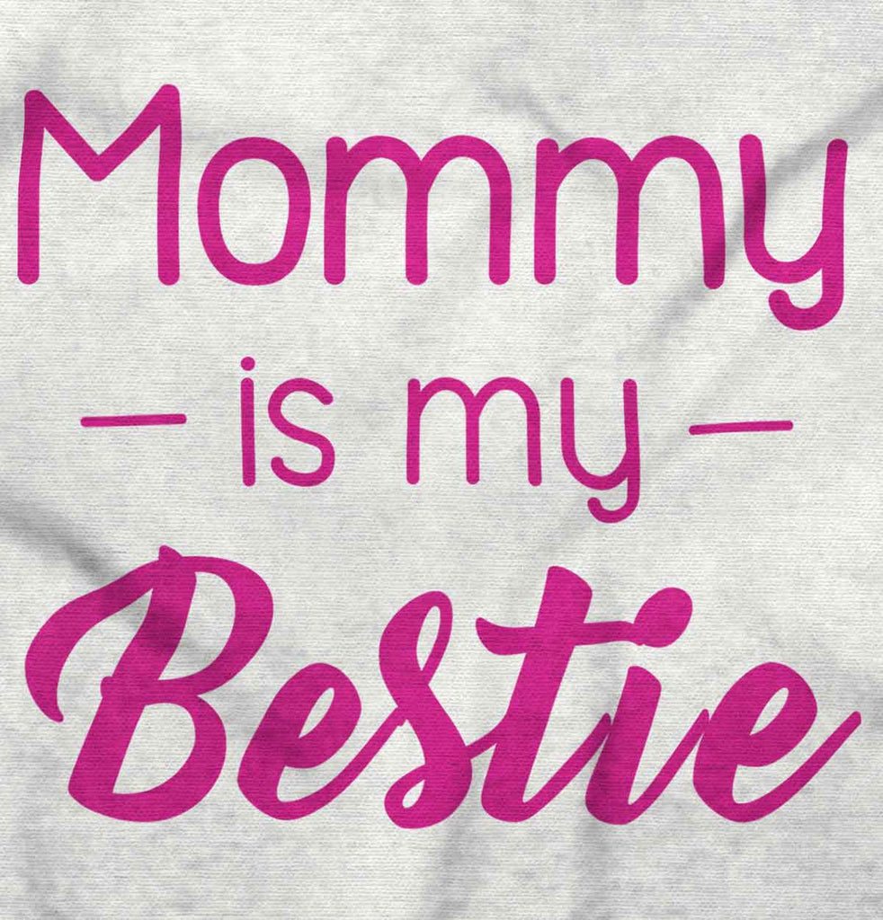 Mommy Is My Bestie Infant Toddler T Shirt-Direct To Garment Print-Brisco Baby