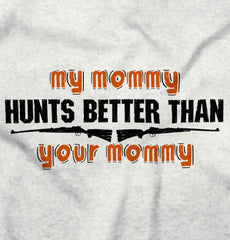 My Mommy Hunts Better Infant Toddler T Shirt-Direct To Garment Print-Brisco Baby