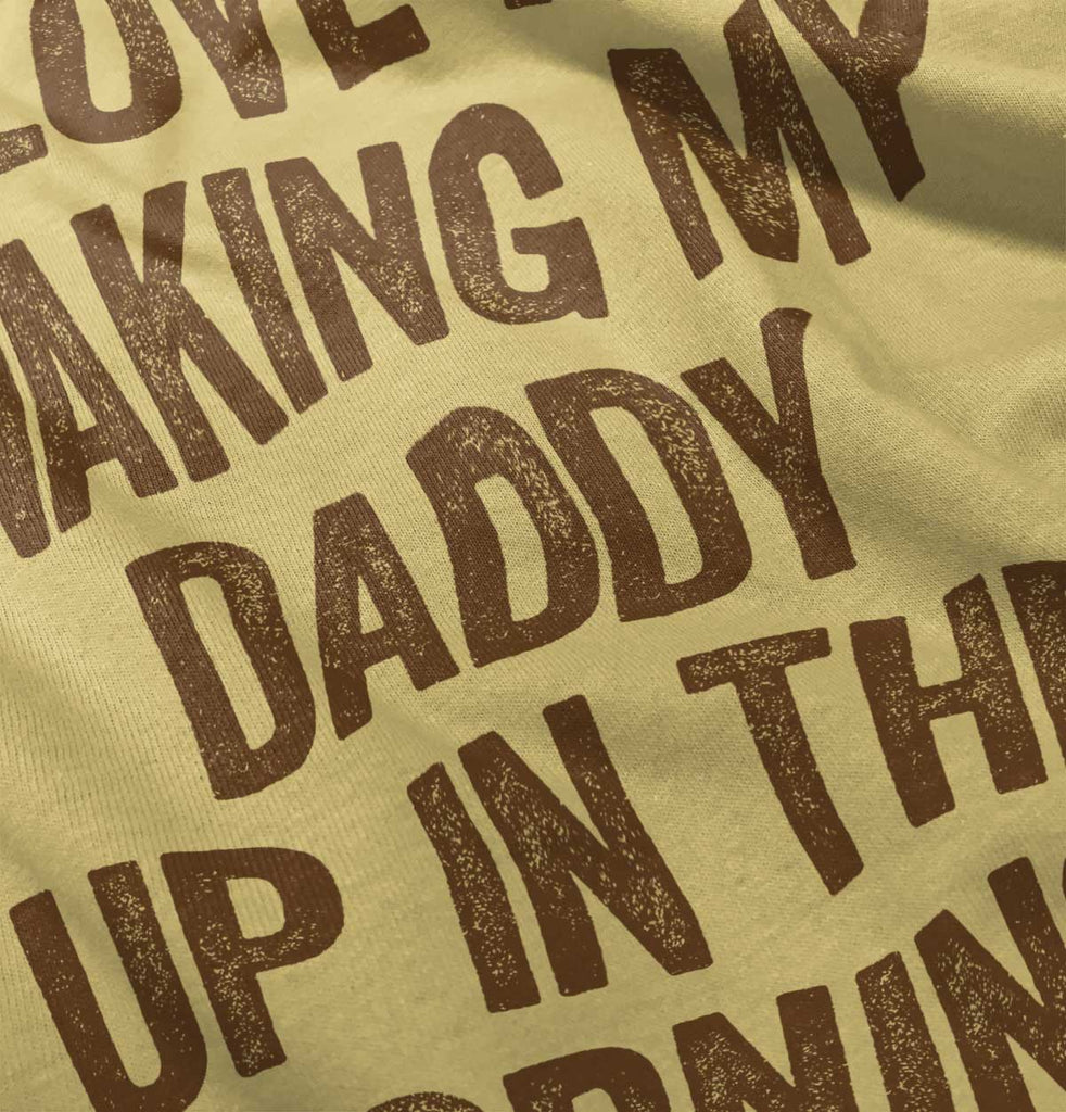 Waking Up Daddy Infant Toddler T Shirt-Direct To Garment Print-Brisco Baby