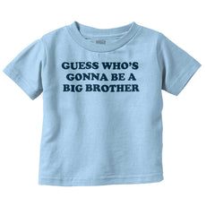 Guess Who's Gonna Be A Big Brother Infant Toddler T Shirt-Direct To Garment Print-Brisco Baby