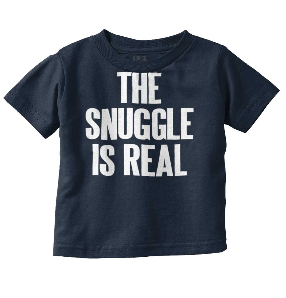Snuggle Is Real Infant Toddler T Shirt-Direct To Garment Print-Brisco Baby