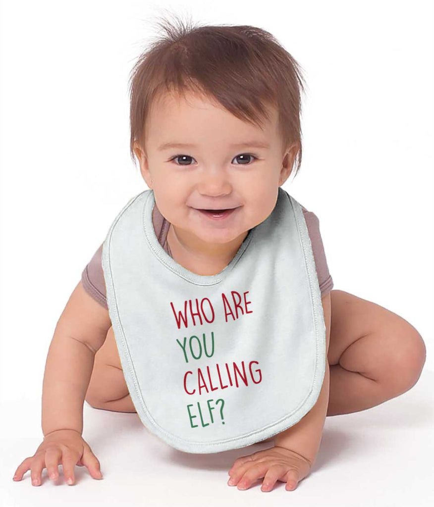 Who Are You Calling Elf? Infant Baby Bib-Direct To Garment Print-Brisco Baby