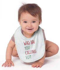 Who Are You Calling Elf? Infant Baby Bib-Direct To Garment Print-Brisco Baby