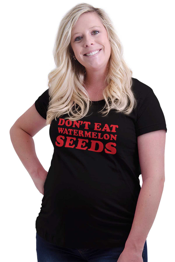 Don't Eat Watermelon Seeds Maternity T-Shirt-Direct To Garment Print-Brisco Baby