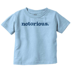 Notorious Infant Toddler T Shirt-Direct To Garment Print-Brisco Baby