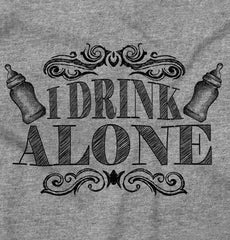 I Drink Alone Infant Toddler T Shirt-Direct To Garment Print-Brisco Baby