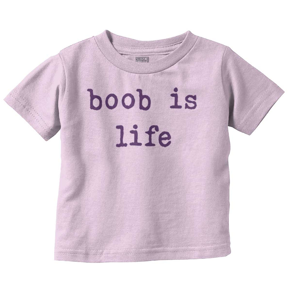 Boob Is Life Infant Toddler T Shirt-Direct To Garment Print-Brisco Baby