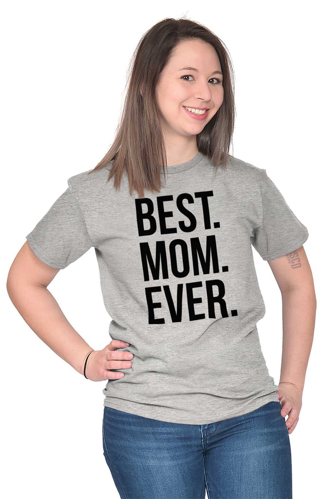 Best Mom Ever T Shirt-Direct To Garment Print-Brisco Baby