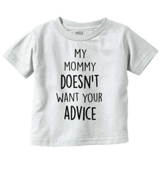 Mommy Doesn't Want Your Advice Infant Toddler T Shirt-Direct To Garment Print-Brisco Baby