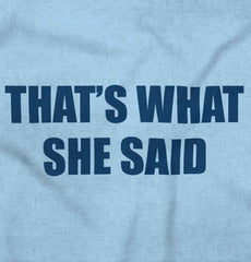 That’s What She Said Romper Bodysuit-Direct To Garment Print-Brisco Baby