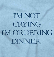 I'm Not Crying Infant Toddler T Shirt-Direct To Garment Print-Brisco Baby