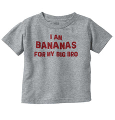 I Am Bananas For My Big Bro Infant Toddler T Shirt-Direct To Garment Print-Brisco Baby