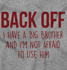 Back Off Have Big Brother Infant Toddler T Shirt-Direct To Garment Print-Brisco Baby