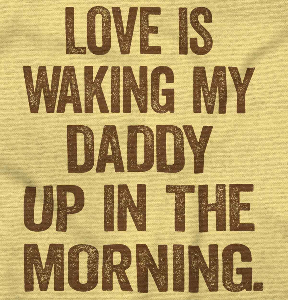 Waking Up Daddy Infant Toddler T Shirt-Direct To Garment Print-Brisco Baby