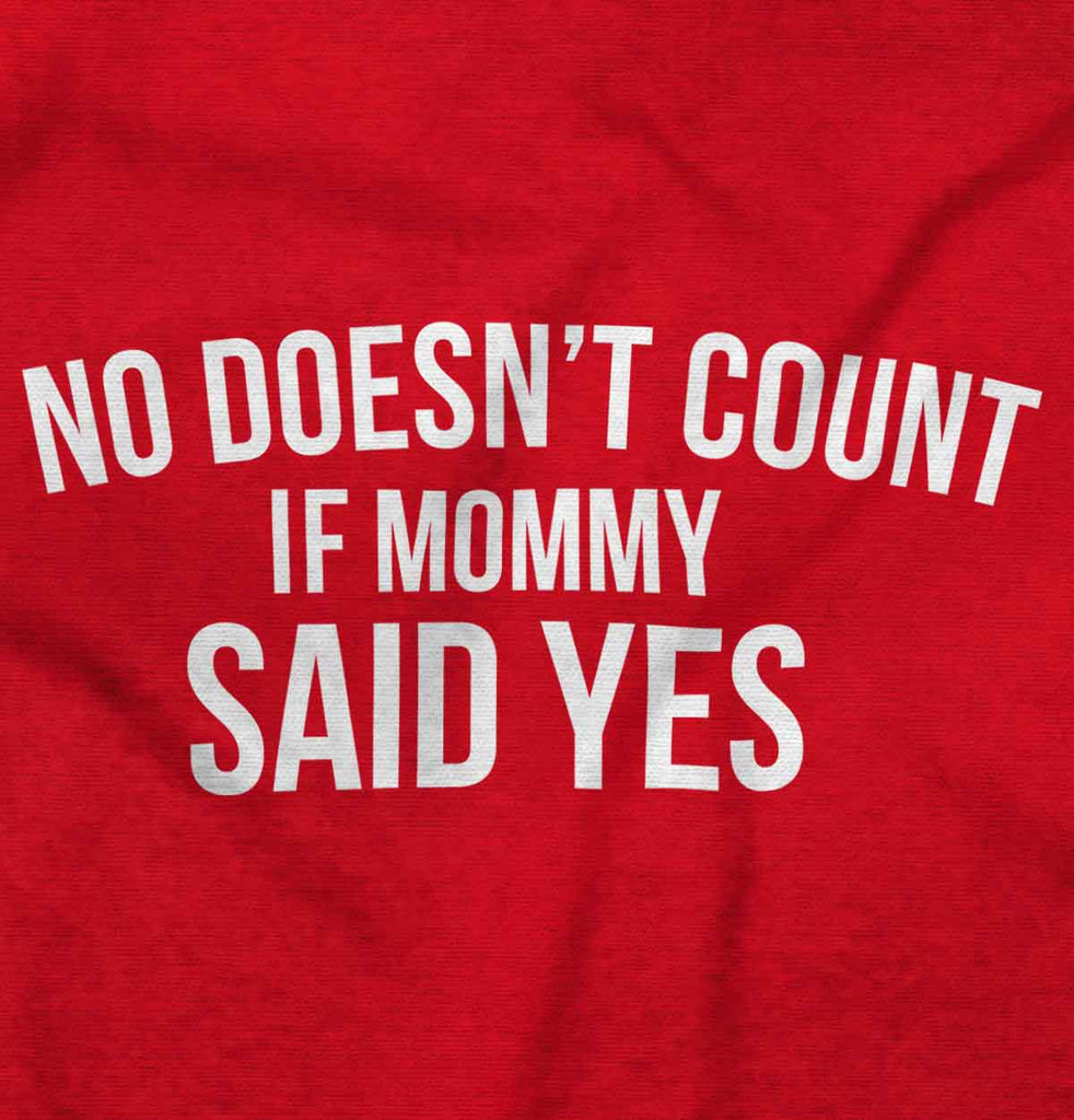 No Doesn't Count Mommy Said Yes Romper Bodysuit-Direct To Garment Print-Brisco Baby