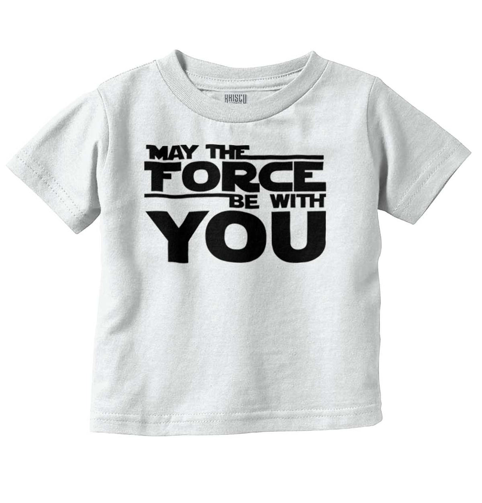 Force Be With You Infant Toddler T Shirt-Direct To Garment Print-Brisco Baby