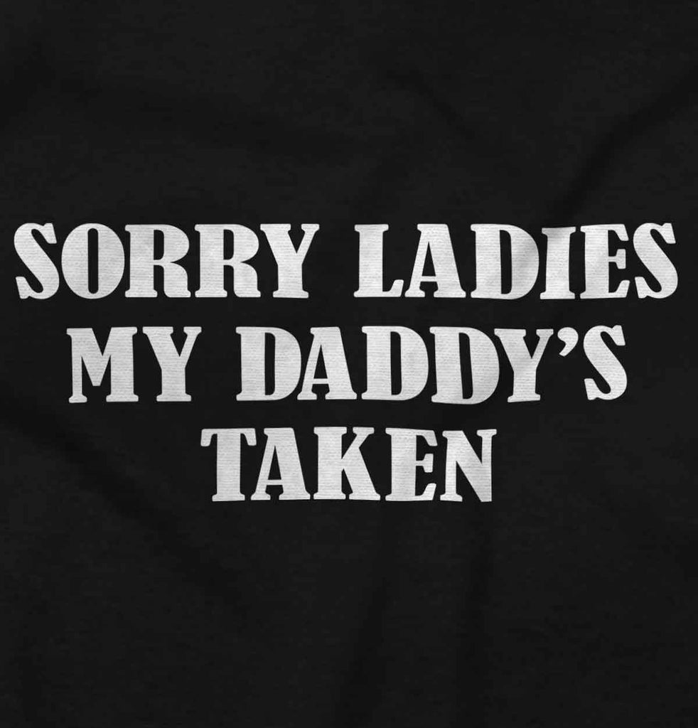 Daddy's Taken Infant Toddler T Shirt-Direct To Garment Print-Brisco Baby