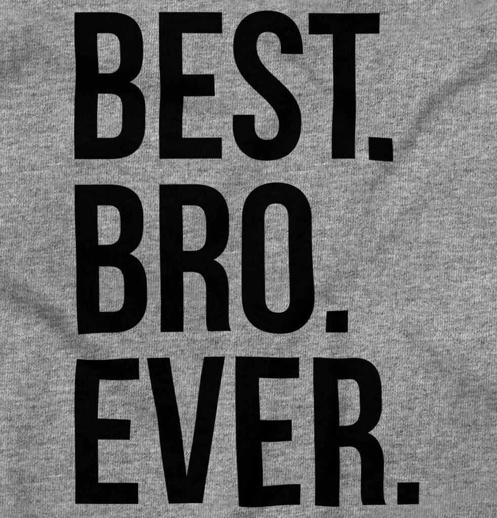 Best Bro Ever T Shirt-Direct To Garment Print-Brisco Baby