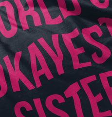 World's Okayest Sister Infant Toddler T Shirt-Direct To Garment Print-Brisco Baby