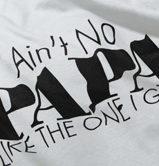 Ain't No Papa Like Mine Infant Toddler T Shirt-Direct To Garment Print-Brisco Baby