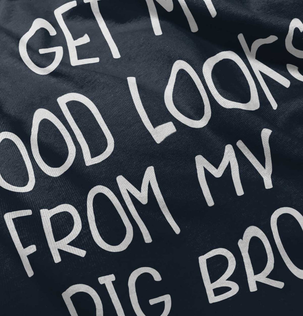 Good Looks From My Big Bro Infant Toddler T Shirt-Direct To Garment Print-Brisco Baby
