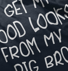 Good Looks From My Big Bro Infant Toddler T Shirt-Direct To Garment Print-Brisco Baby