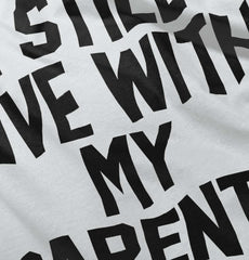 Live With My Parents Infant Toddler T Shirt-Direct To Garment Print-Brisco Baby