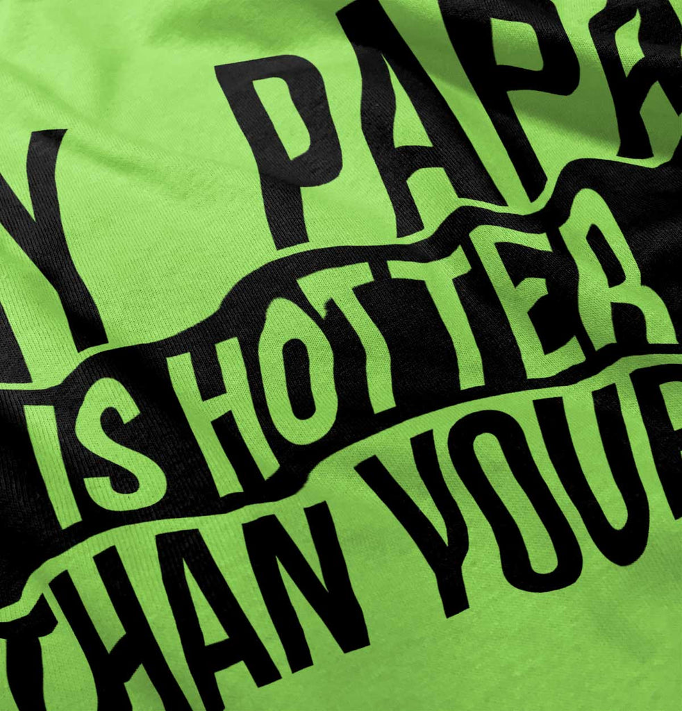 Papa Is Hotter Than Yours Infant Toddler T Shirt-Direct To Garment Print-Brisco Baby