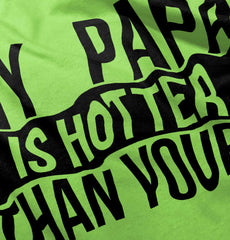 Papa Is Hotter Than Yours Infant Toddler T Shirt-Direct To Garment Print-Brisco Baby