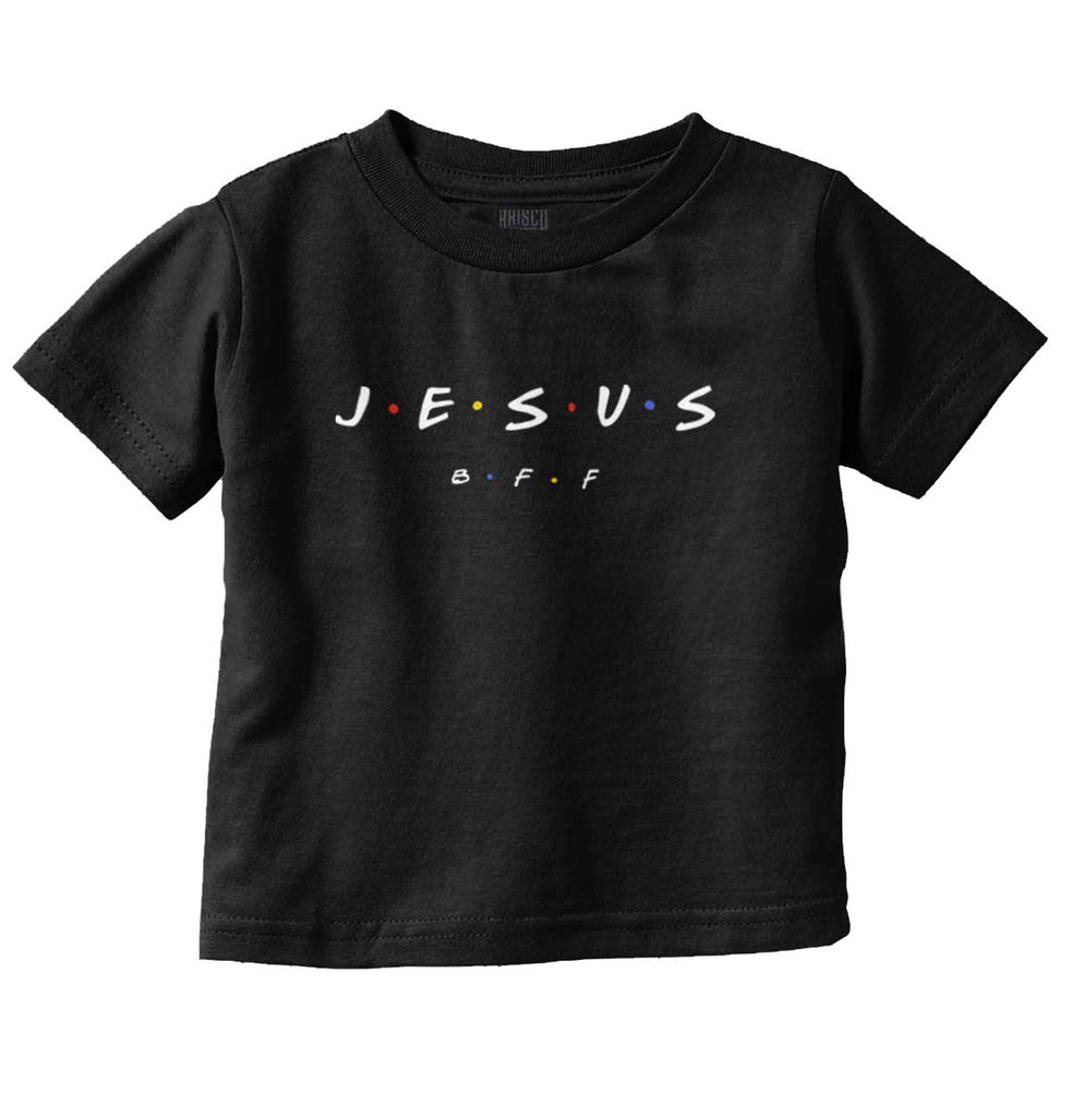 Jesus Christ BFF Infant Toddler T Shirt-Direct To Garment Print-Brisco Baby