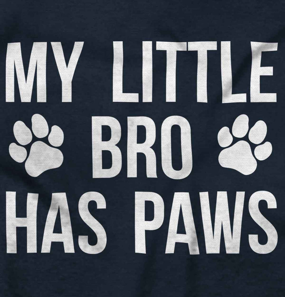 My Little Bro Has Paws Infant Toddler T Shirt-Direct To Garment Print-Brisco Baby