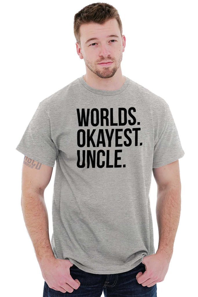 Worlds Okayest Uncle T Shirt-Direct To Garment Print-Brisco Baby