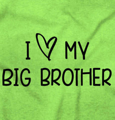I Love My Big Brother Infant Toddler T Shirt-Direct To Garment Print-Brisco Baby