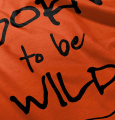 Born To Be Wild Infant Toddler T Shirt-Direct To Garment Print-Brisco Baby