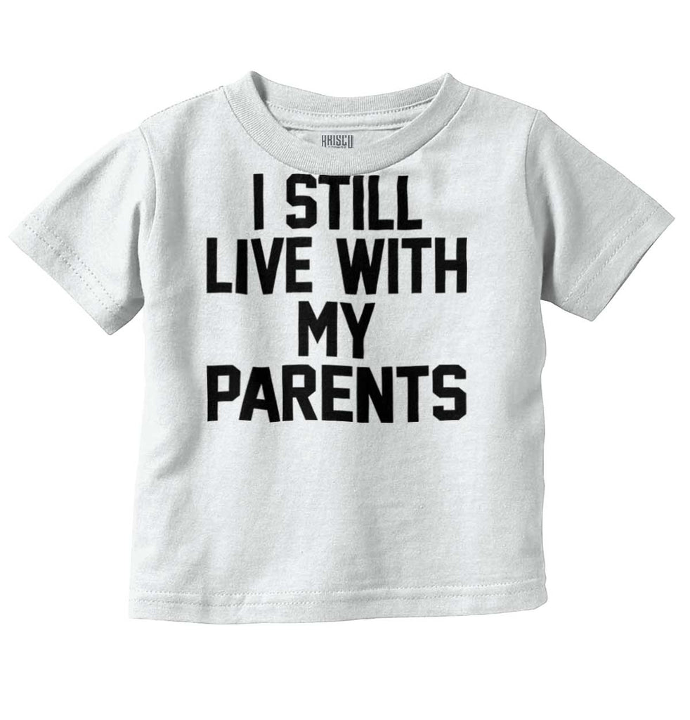 Live With My Parents Infant Toddler T Shirt-Direct To Garment Print-Brisco Baby