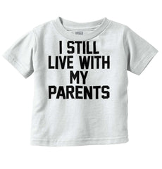 Live With My Parents Infant Toddler T Shirt-Direct To Garment Print-Brisco Baby