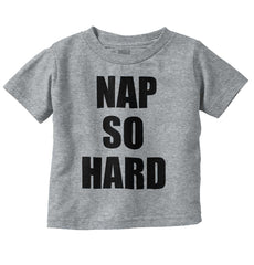 Nap So Hard Infant Toddler T Shirt-Direct To Garment Print-Brisco Baby