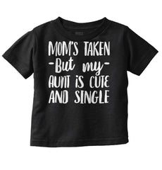 Aunt is Single Infant Toddler T Shirt-Direct To Garment Print-Brisco Baby