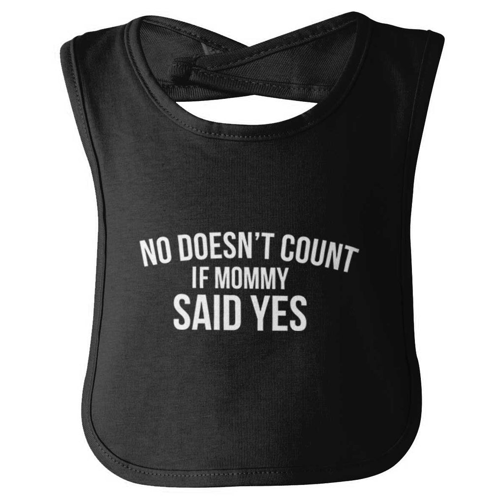 No Doesn't Count Mommy Said Yes Infant Baby Bib-Direct To Garment Print-Brisco Baby