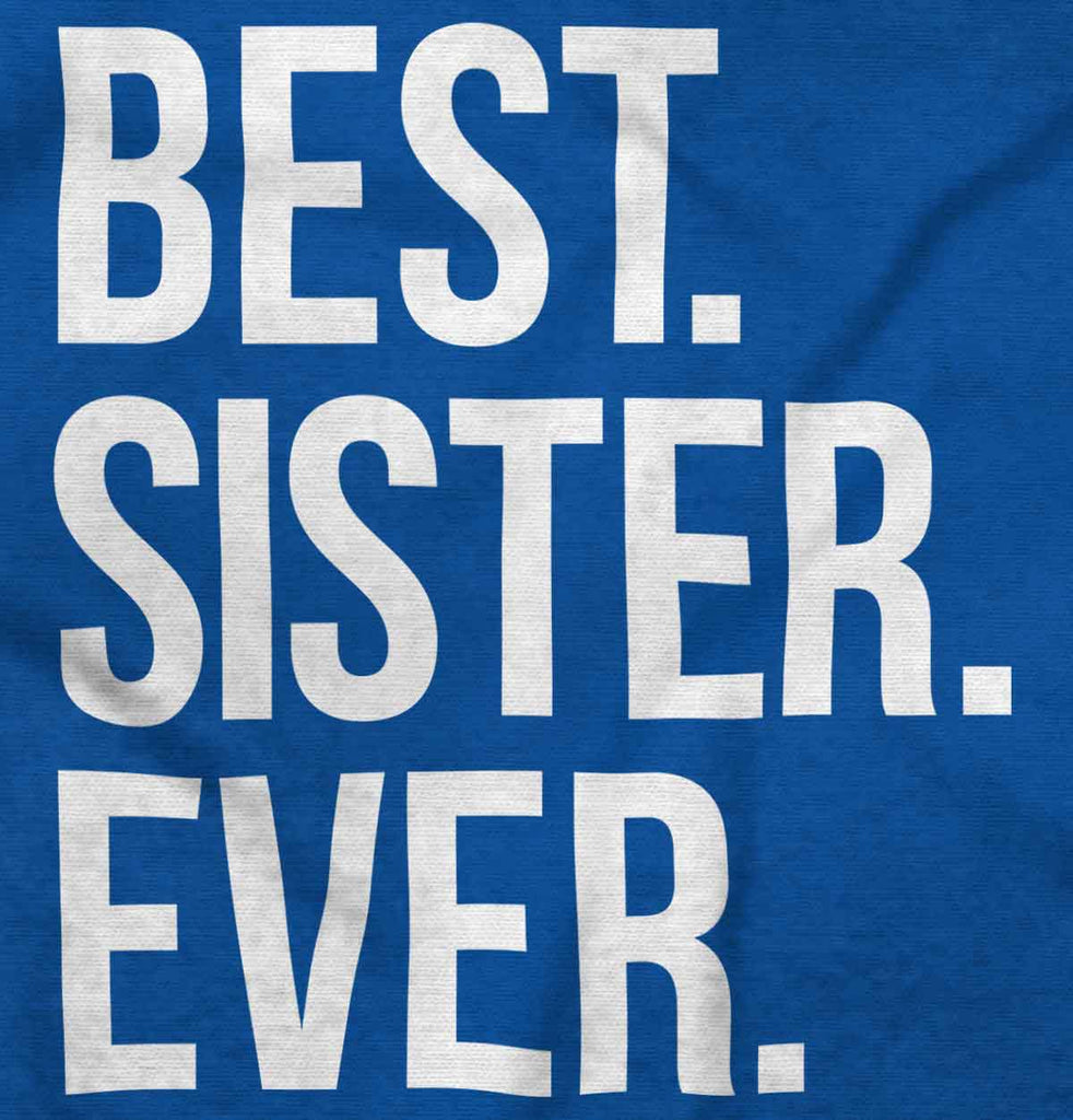 Best Sister Ever Infant Toddler T Shirt-Direct To Garment Print-Brisco Baby