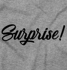 Surprise! Infant Toddler T Shirt-Direct To Garment Print-Brisco Baby