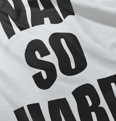 Nap So Hard Infant Toddler T Shirt-Direct To Garment Print-Brisco Baby