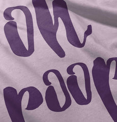 Oh Poop Infant Toddler T Shirt-Direct To Garment Print-Brisco Baby